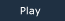    Play